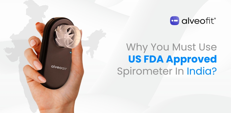 Why You Must Use US FDA Approved Spirometer In India?