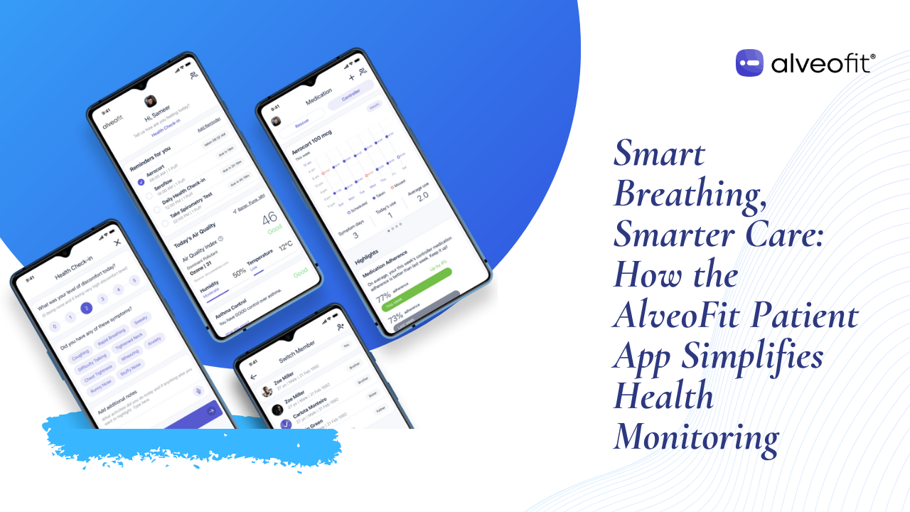 Smart Breathing, Smarter Care: How the AlveoFit Patient App Simplifies Health Monitoring