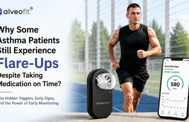 Why Some Asthma Patients Still Experience Flare-Ups Despite Taking Medication on Time?